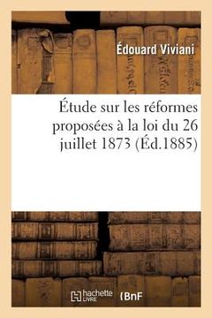portada Étude Sur Les Réformes Proposées À La Loi Du 26 Juillet 1873 (en Francés)