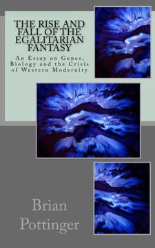 portada The Rise and Fall of the Egalitarian Fantasy: Genes, Biology and The Crisis Of Western Modernity
