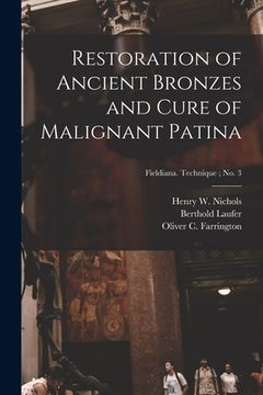 portada Restoration of Ancient Bronzes and Cure of Malignant Patina; Fieldiana. Technique; no. 3 (en Inglés)