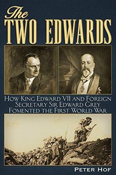 portada The two Edwards: How King Edward vii and Foreign Secretary sir Edward Grey Fomented the First World war (en Inglés)