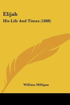 portada elijah: his life and times (1888) (en Inglés)
