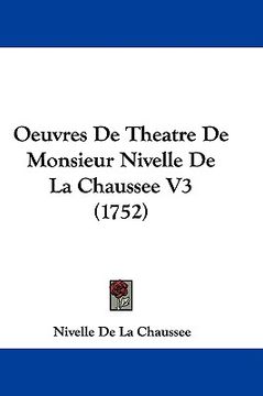 portada oeuvres de theatre de monsieur nivelle de la chaussee v3 (1752) (en Inglés)