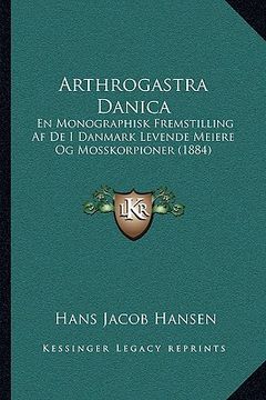 portada Arthrogastra Danica: En Monographisk Fremstilling Af De I Danmark Levende Meiere Og Mosskorpioner (1884) (in Danés)