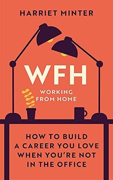 portada Wfh (Working From Home): How to Build a Career you Love When You'Re not in the Office 