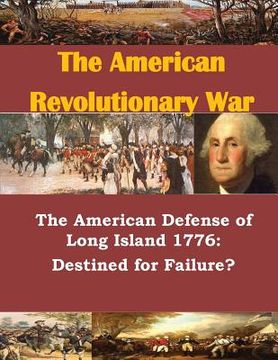 portada The American Defense of Long Island 1776: Destined for Failure?