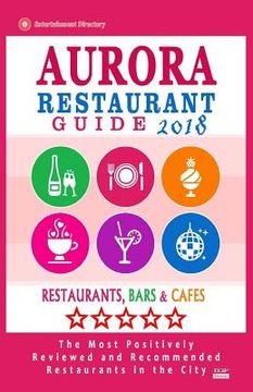 portada Aurora Restaurant Guide 2018: Best Rated Restaurants in Aurora, Colorado - Restaurants, Bars and Cafes recommended for Tourist, 2018