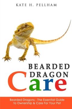 portada Bearded Dragons: The Essential Guide to Ownership & Care for Your Pet (Bearded Dragon Care)