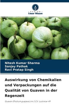 portada Auswirkung von Chemikalien und Verpackungen auf die Qualität von Guaven in der Regenzeit (en Alemán)