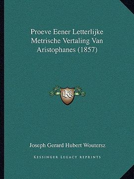 portada Proeve Eener Letterlijke Metrische Vertaling Van Aristophanes (1857)