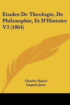 portada etudes de theologie, de philosophie, et d'histoire v3 (1864) (en Inglés)