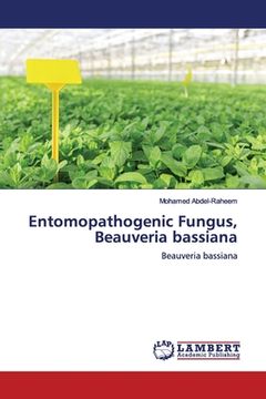 portada Entomopathogenic Fungus, Beauveria bassiana (en Inglés)