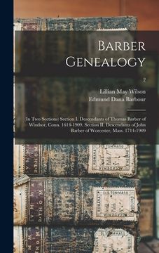 portada Barber Genealogy: (in Two Sections) Section I. Descendants of Thomas Barber of Windsor, Conn. 1614-1909. Section II. Descendants of John (en Inglés)