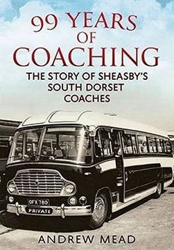 portada 99 Years of Coaching: The Story of Sheasby's South Dorset Coaches