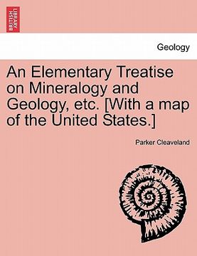 portada an elementary treatise on mineralogy and geology, etc. [with a map of the united states.] (in English)