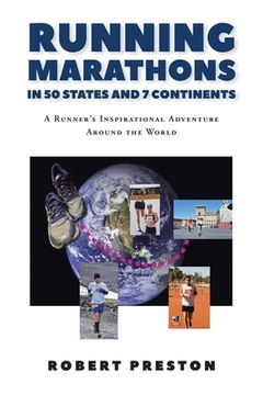 portada Running Marathons in 50 States and 7 Continents: A Runner's Inspirational Adventure Around the World (en Inglés)