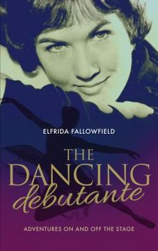 portada The Dancing Debutante: Adventures On and Off the Stage (en Inglés)