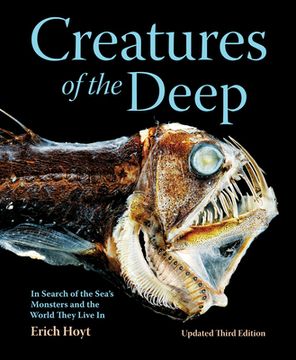 portada Creatures of the Deep: In Search of the Sea'S Monsters and the World They Live in (en Inglés)