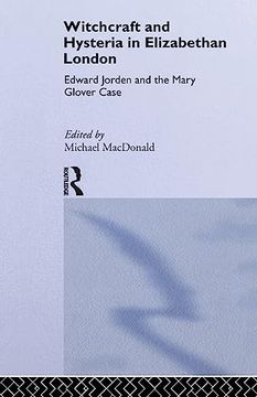 portada Witchcraft and Hysteria in Elizabethan London: Edward Jorden and the Mary Glover Case (Tavistock Classic Reprints in the History of Psychiatry) (in English)