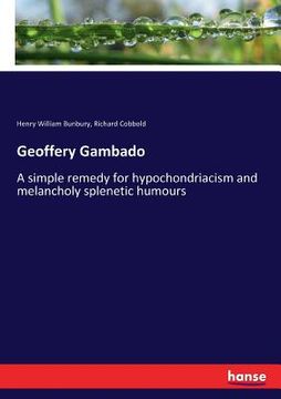 portada Geoffery Gambado: A simple remedy for hypochondriacism and melancholy splenetic humours (en Inglés)
