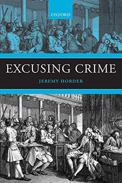 portada Excusing Crime (Oxford Monographs on Criminal law and Justice) (in English)
