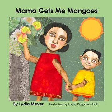 portada Mama Gets Me Mangoes (en Inglés)