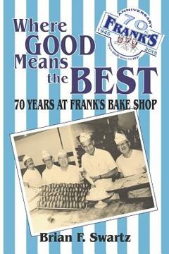 portada Where Good Means the Best: 70 Years at Frank's Bake Shop (in English)