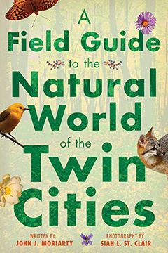 portada A Field Guide to the Natural World of the Twin Cities (en Inglés)