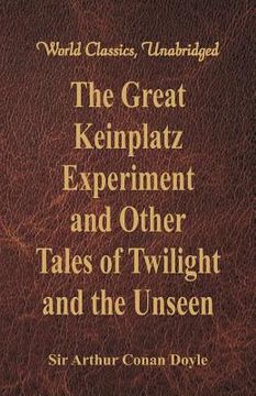 portada The Great Keinplatz Experiment and Other Tales of Twilight and the Unseen (World Classics, Unabridged) (in English)
