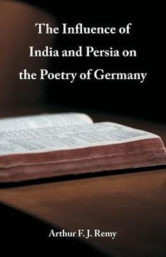 portada The Influence of India and Persia on the Poetry of Germany (en Inglés)