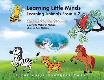 portada Learning Little Minds Learning Animals From A-Z: Chelsea's Noodles Volume 1 (en Inglés)