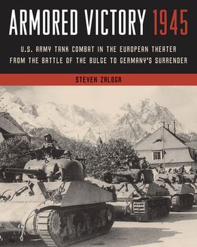 portada Armored Victory 1945: U. S. Army Tank Combat in the European Theater From the Battle of the Bulge to Germany'S Surrender (en Inglés)