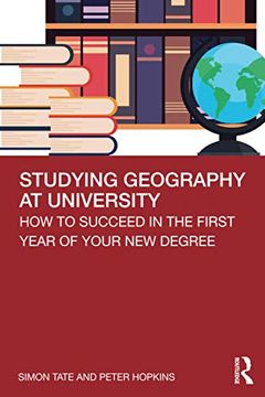 portada Studying Geography at University: How to Succeed in the First Year of Your new Degree (en Inglés)