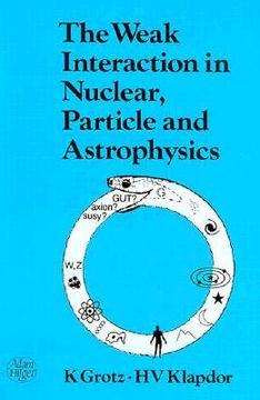 portada weak interaction in nuclear, particle, and astrophysics (en Inglés)