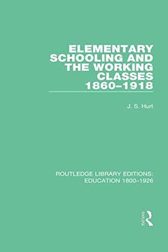 portada Elementary Schooling and the Working Classes, 1860-1918 (Routledge Library Editions: Education 1800-1926) (en Inglés)