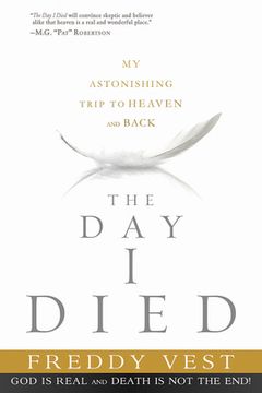 portada The Day I Died: My Astonishing Trip to Heaven and Back (en Inglés)