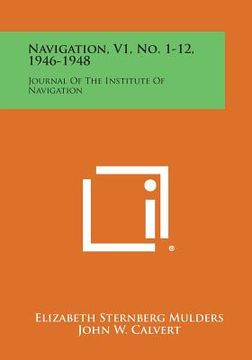 portada Navigation, V1, No. 1-12, 1946-1948: Journal of the Institute of Navigation (en Inglés)