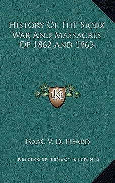 portada history of the sioux war and massacres of 1862 and 1863 (en Inglés)