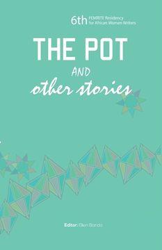 portada The Pot and Other Stories. Stories of the 6th FEMRITE Residency for African Women Writers (en Inglés)