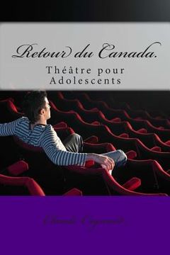 portada Retour du Canada.: Théâtre pour Adolescents (en Francés)