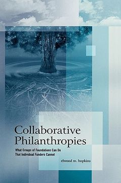 portada collaborative philanthropies: what groups of foundations can do that individual funders cannot (in English)