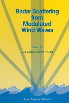 portada Radar Scattering from Modulated Wind Waves: Proceedings of the Workshop on Modulation of Short Wind Waves in the Gravity-Capillary Range by Non-Unifor (en Inglés)