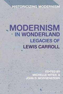 portada Modernism in Wonderland: Legacies of Lewis Carroll (Historicizing Modernism) (in English)