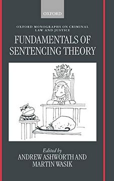portada Fundamentals of Sentencing Theory: Essays in Honour of Andrew von Hirsch (Oxford Monographs on Criminal law and Justice) (en Inglés)