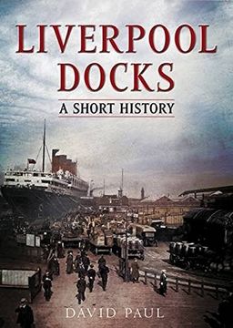 portada Liverpool Docks: A Short History