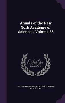 portada Annals of the New York Academy of Sciences, Volume 23 (en Inglés)