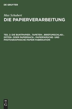 portada Die Buntpapier-, Tapeten-, Briefumschlag-, dã Â¼Ten- Oder Papiersack-, Papierwã Â¤Sche- und Photographische Papier-Fabrikation (German Edition) [Hardcover ] (in German)