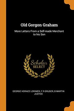 portada Old Gorgon Graham: More Letters From a Self-Made Merchant to his son 