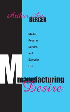 portada Manufacturing Desire: Media, Popular Culture, and Everyday Life (en Inglés)