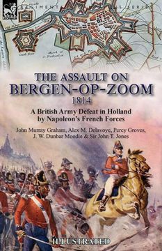portada The Assault on Bergen-Op-Zoom, 1814: A British Army Defeat in Holland by Napoleon's French Forces (en Inglés)