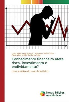 portada Conhecimento Financeiro Afeta Risco, Investimento e Endividamento?  Uma Análise do Caso Brasileiro